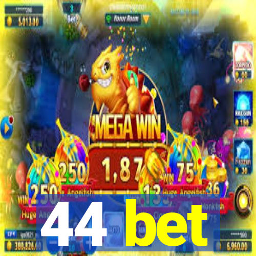 44 bet